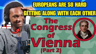 History buff reacts to The Congress of Vienna Part 2 1814 end of napoleonic wars reaction [upl. by Friedberg18]