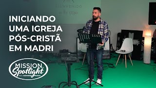 Iniciando uma Igreja PósCristã em Madri  Informativo Mundial das Missões 03Fev [upl. by Neelon331]