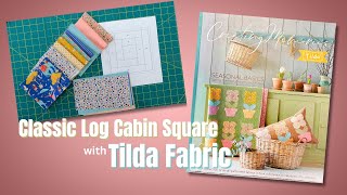 Classic Log Cabin Square with Tilda Fabric [upl. by Spiegleman798]