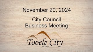 Tooele City Council Business Meeting November 20 2024 [upl. by Eillen]