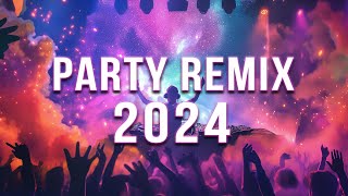 PARTY REMIX 2024 🔥 Mashups amp Remixes Of Popular Songs 🔥 DJ Remix Club Music Dance Mix 2024 [upl. by Siubhan264]