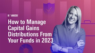 How to Manage Capital Gains Distributions From Your Funds in 2023 [upl. by Flann]