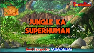 JUNGLE KA SUPERHUMAN  Special Mega Episode  Jungle Book [upl. by Sinclare260]