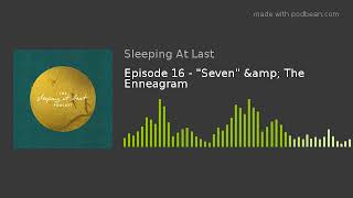 Episode 16  quotSevenquot The Enneagram [upl. by Nerraf]