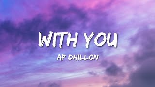 Ap Dhillon  With You Lyrics [upl. by Negem]