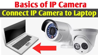 Basics of IP camera  How to connect IP camera with Laptop from ethernet  Connect ip camera to PC [upl. by Alios]