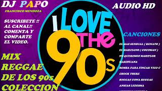 MIX REGGAE DE LOS 90s LA COLECCION DE ORO DJ PAPO FRANCISCO MENDOZA SONIDO HD [upl. by Trefor806]