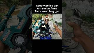 Scooty police par Army man Army Tank leke bhag gya shorts [upl. by Agnes]