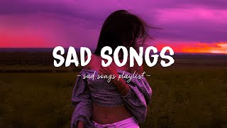 Sad Songs ♫ Sad songs playlist for broken hearts  Depressing Songs 2023 That Will Make You Cry [upl. by Caffrey125]