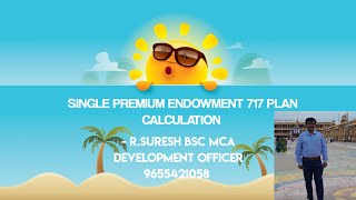 SINGLE PREMIUM ENDOWMENT 717 PLAN CALCULATION by RSURESH DO 9655421058 winnersteaminsurance4845 [upl. by Eeramit]