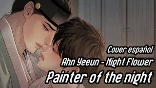 ♪ OST Painter Of The Night  Yeeun Ahn  Night Flower Cover español [upl. by Dinse430]