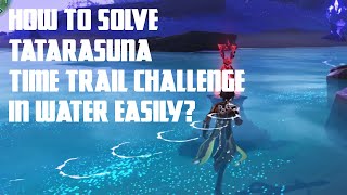 How To Solve Tatarasuna Time Trail Challenge In Water EasilyGenshin Impact [upl. by Adnalay238]