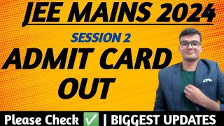 JEE MAIN 2024 SESSION 2 ADMIT CARD OUT😲🔥  BREAKING NEWS🚨 [upl. by Sadoc]