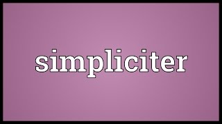 Simpliciter Meaning [upl. by Assirral]