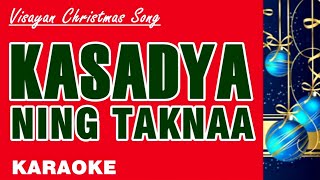 KASADYA NING TAKNAA  Visayan Christmas Song KARAOKE [upl. by Laurene]