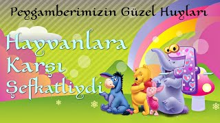 Peygamberimizin Güzel Huyları  Hayvanlara Karşı Şefkatliydi [upl. by Eibo]