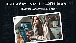 Yazılıma Nereden Başlamalıyım Sıfırdan Yazılımcı Olmak [upl. by Desireah]