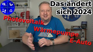 Diese 12 Änderungen wirken sich 2024 auf Photovoltaikanlage Wärmepumpe und Elektroauto aus [upl. by Yvaht745]