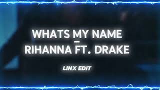 Whats My Name  Rihanna ft Drake  Edit Audio [upl. by Nihi]