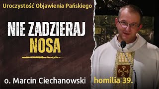 39 NIE ZADZIERAJ NOSA  Pokłon mędrców ze Wschodu  o Marcin Ciechanowski Jasna Góra [upl. by Uni]