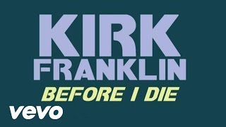 Kirk Franklin  Before I Die Lyric Video [upl. by Pepin]