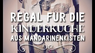 Regal für die Kinderküche Upcycling Mandarinenkisten Holzkisten DIY Shabby Chic fürs Kinderzimmer [upl. by Nema257]