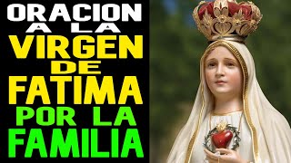 ORACION A LA VIRGEN DE FATIMA POR LA FAMILIA [upl. by Orabelle]