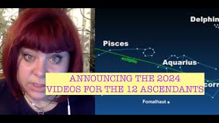 ABOUT THE 2024 VIDEOS FOR THE 12 ASCENDANTS ANCIENT ASTROLOGY [upl. by Tymothy]