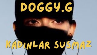 DoggyG  Kadınlar Susmaz [upl. by Emalia603]