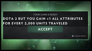 Dota 2 but You Gain 1 All Attributes for Every 2000 Units Travelled [upl. by Namilus378]