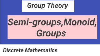 Algebraic Structure  Semigroups  Monoid  Group  Discrete Mathematics [upl. by Ailimac]