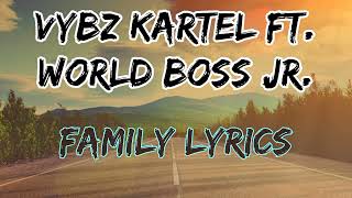 VYBZ KARTEL FT WORLD BOSS JR  FAMILY LYRICS [upl. by Ynnob]