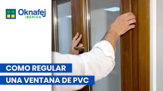 Cómo regular las hojas de tu ventana de PVC  OKNAFEJ IBÉRICA [upl. by Tony808]