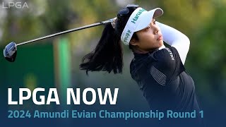 LPGA Now  2024 Amundi Evian Championship Round 1 [upl. by Aihsyak]