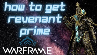 How to Get Revenant Prime Warframe Relic Farming Guide [upl. by Connel505]