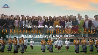 O KHAPHANG NI BONGSO RAO  OFFICIAL KAUBRU GOSPEL MUSIC VIDEO 2024  BCF AGARTALA CITY [upl. by Enyahs486]