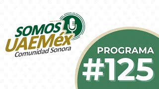 Somos UAEMéx Comunidad Sonora  Programa 125 [upl. by Stefano]