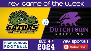 REV GAME OF THE WEEK • ST AMANT GATORS vs DUTCHTOWN GRIFFINS [upl. by Ardella]