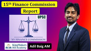 15th Finance Commission Report  Explained  UPSC  Adil Baig  KingMakers IAS Academy [upl. by Indira653]