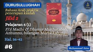 Durusullughah Jilid 2 6  Fiil Madhi amp Dhamir Mukhatabah Azhunnu Bilangan Murokkab dll [upl. by Myrna719]