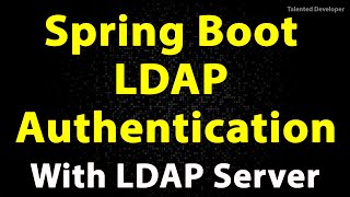 Spring Boot LDAP Authentication from scratch with Spring Security and LDAP Server [upl. by Jaqitsch]