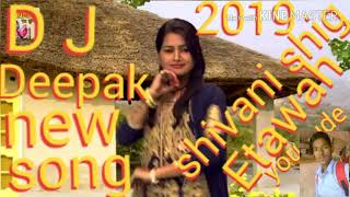 Shivani song d j deepak etawah 2019 [upl. by Einahpet]