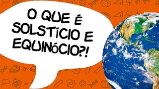 O que é solstício e equinócio  Quer Que Desenhe 8 [upl. by Laurette952]