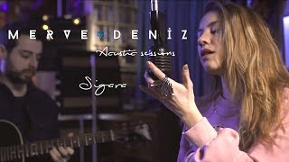 Sigara Cover  Merve Deniz Acoustic Sessions [upl. by Ruffi]