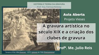 A gravura artística no século XIX e a criação dos clubes de gravura com Júlio Reis [upl. by Dulcia533]