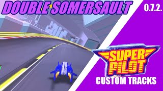 Super Pilot Custom Tracks 072 Double Somersault [upl. by Nimesh]