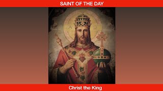 The Feast of Our Lord Jesus Christ the King [upl. by Einneg323]