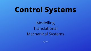 Modelling Translational Mechanical Systems  Control System Lecture 4 [upl. by Miculek]