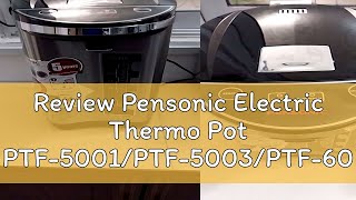 Review Pensonic Electric Thermo Pot PTF5001PTF5003PTF6000 [upl. by Hilaria486]