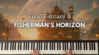 Fishermans Horizon Final Fantasy 8  piano transcription [upl. by Xuagram]